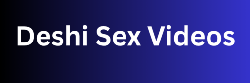 Deshi Sex Videos - Chuda Chudi XXX বাংলা পর্ন চুদাচুদি ভিডিও